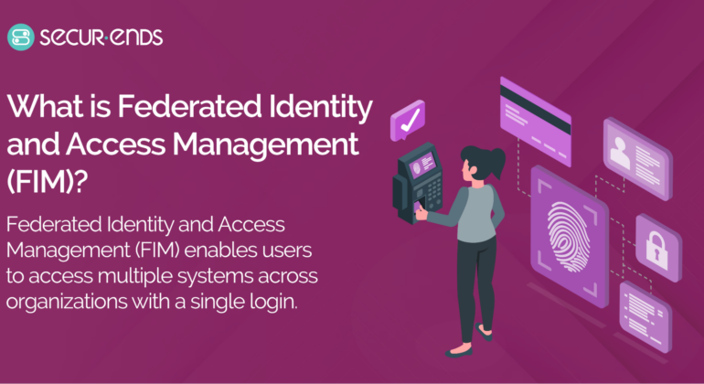 Federated identity and access management (FIM)