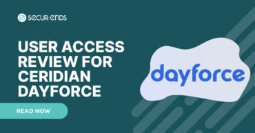 User Access Review for Ceridian Dayforce_ Why You Need SecurEnds Ceridian Dayforce Connector