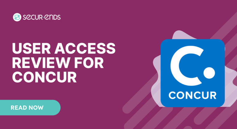 User Access Review for Concur_ Why You Need SecurEnds Concur Connector (2)