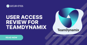User Access Review for TeamDynamix_ Why You Need SecurEnds TeamDynamix Connector