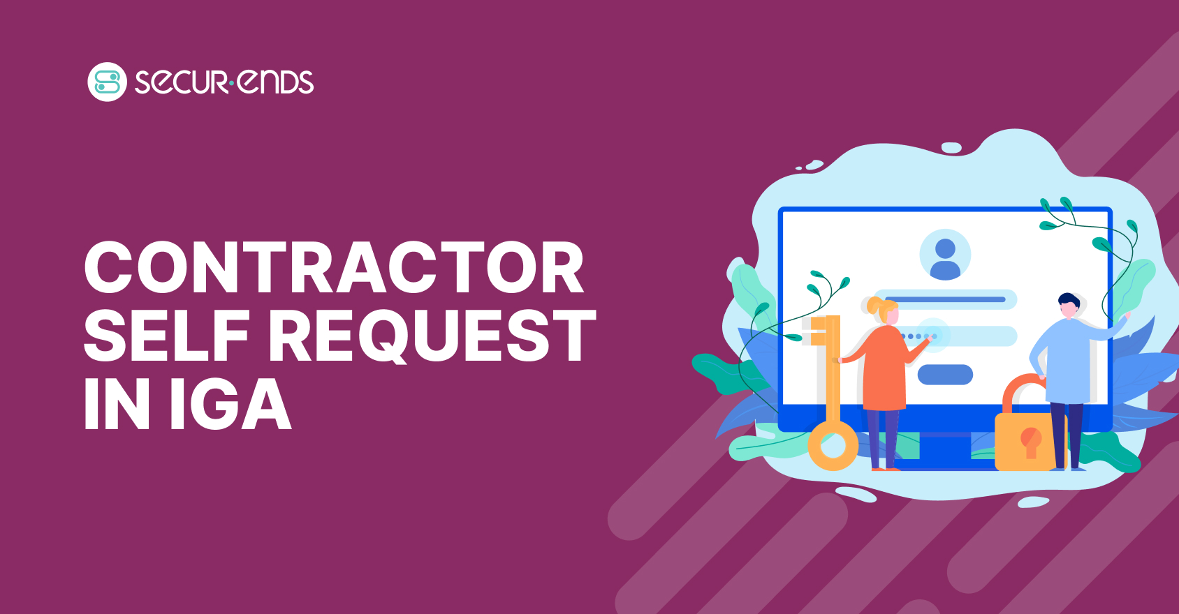 Contractor Self Request Made Easy_ Fast, Secure Access with IGA (1)