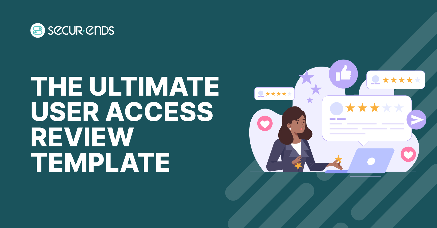 The Ultimate User Access Review Template_ Components, Best Practices & Free Download (1)