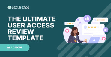 The Ultimate User Access Review Template_ Components, Best Practices & Free Download