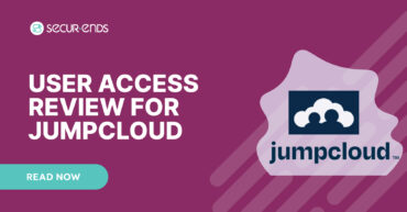 User Access Review for JumpCloud_ Why You Need SecurEnds JumpCloud Connector
