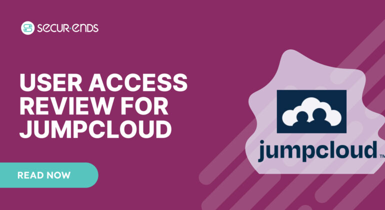 User Access Review for JumpCloud_ Why You Need SecurEnds JumpCloud Connector