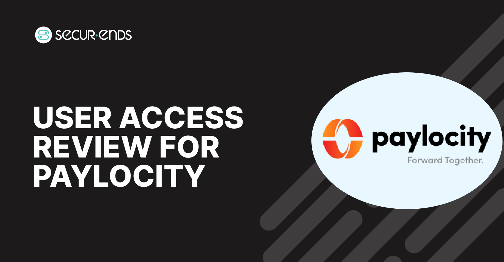 User Access Review for Paylocity_ Why You Need SecurEnds Paylocity Connector (1)