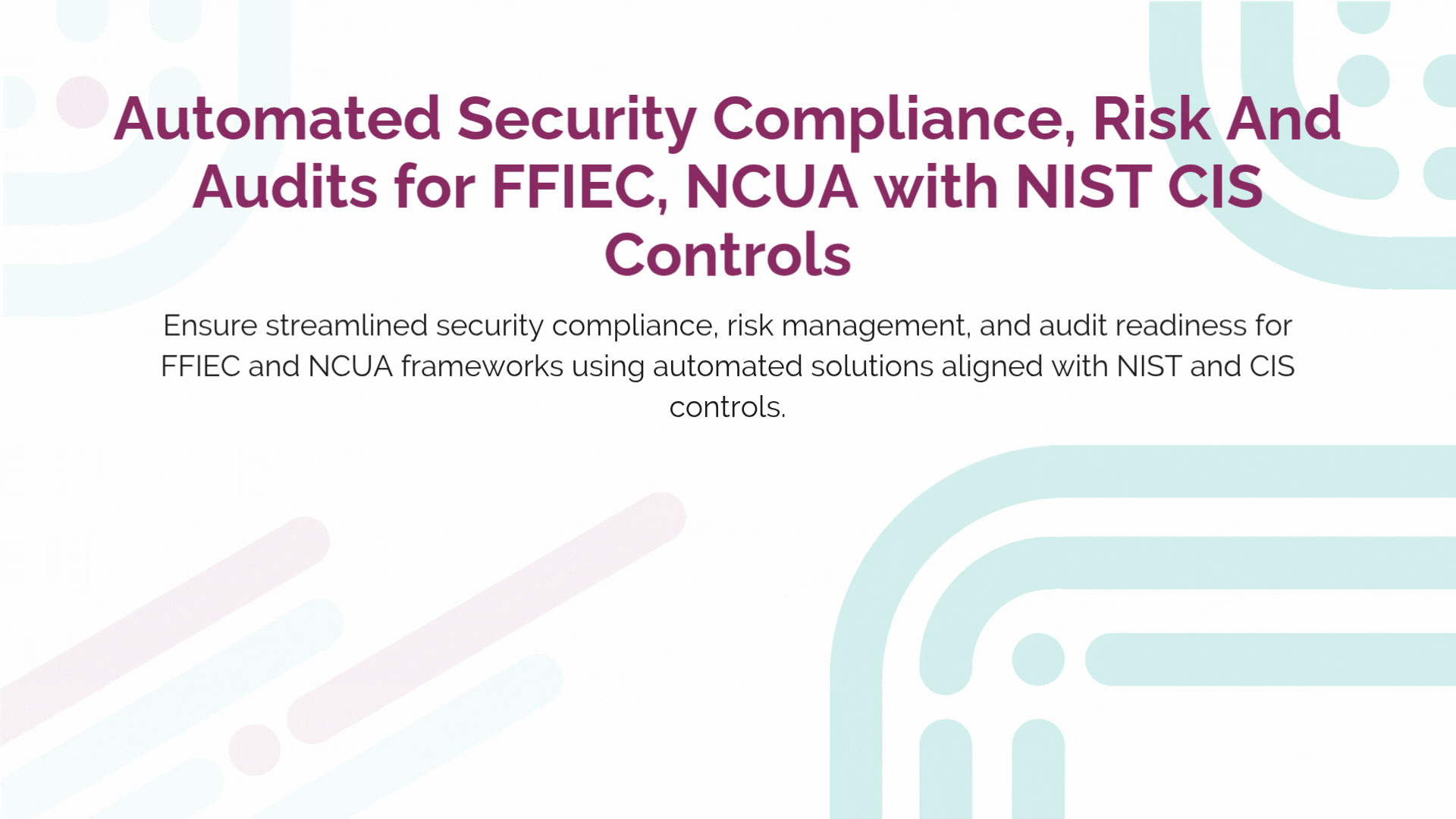 Automated Security Compliance, Risk And Audits for FFIEC, NCUA with NIST CIS Controls