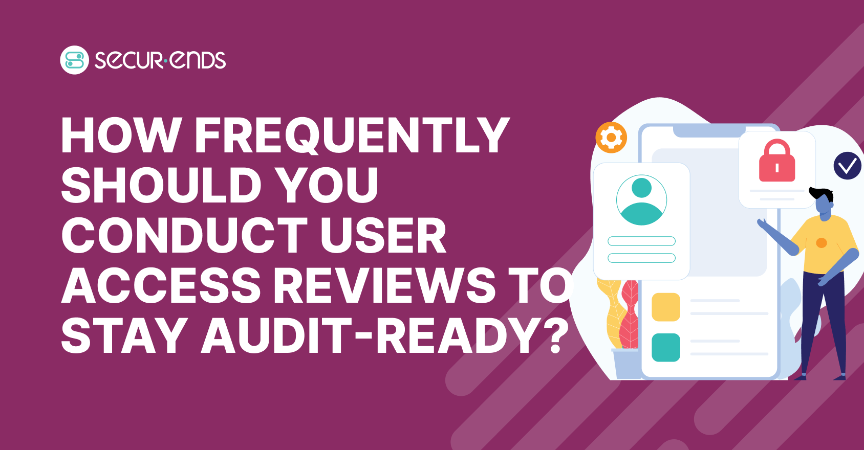 User Access Reviews to Stay Audit-Ready?