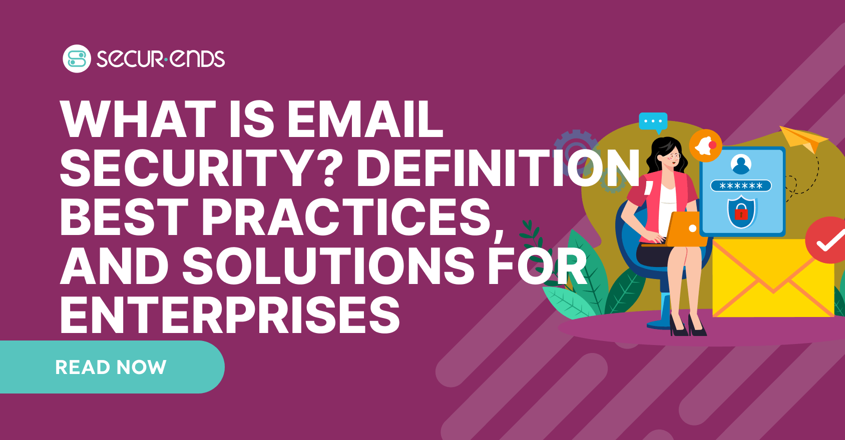 Email Security Explained: Threats, Risks, and Best Practices