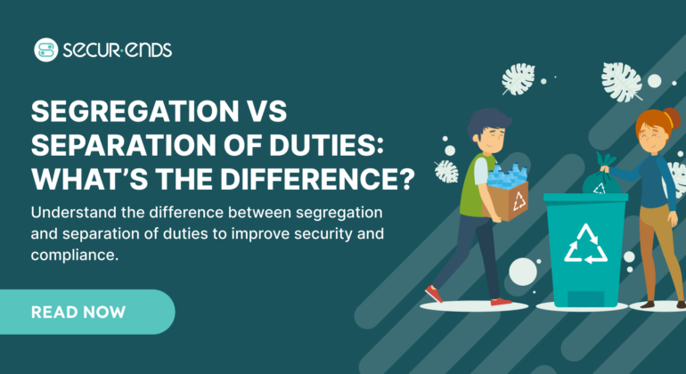 Segregation vs Separation of Duties: What’s the Difference?