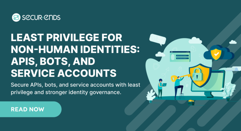 Least Privilege for Non-Human Identities_ APIs, Bots, and Service Accounts (1)