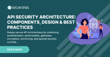 API Security Architecture Components, Layers & Design Principles