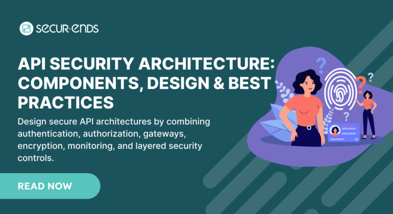 API Security Architecture Components, Layers & Design Principles