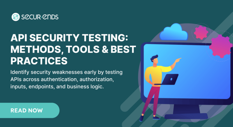 API Security Testing Methods, Tools & Best Practices