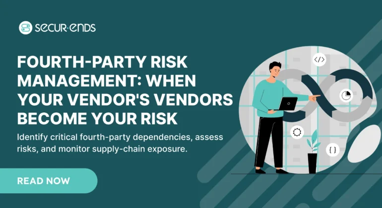 Fourth-Party Risk Management_ When Your Vendor's Vendors Become Your Risk