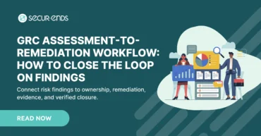 GRC Assessment-to-Remediation Workflow_ How to Close the Loop on Findings