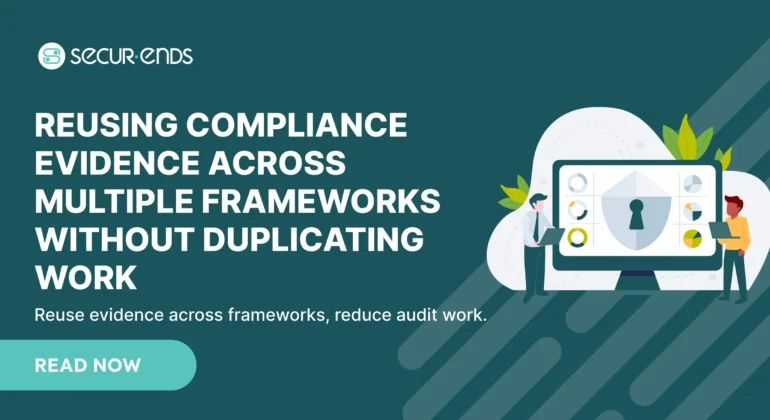 Reusing Compliance Evidence Across Multiple Frameworks Without Duplicating Work