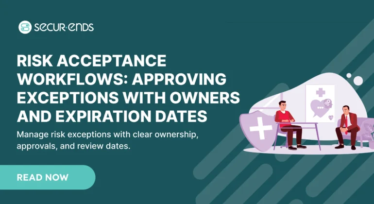 Risk Acceptance Workflows_ Approving Exceptions With Owners and Expiration Dates