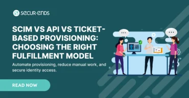 SCIM vs API vs Ticket-Based Provisioning_ Choosing the Right Fulfillment Model