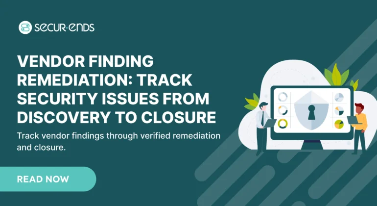 Vendor Finding Remediation_ Track Security Issues From Discovery to Closure
